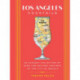 Los Angeles Cocktails: An Elegant Collection of Over 100 Recipes Inspired by the City of Angels
