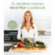The Mediterranean Meal Plan Cookbook: Simple, Nutritious Recipes to Eat Well, Feel Great and Look Fabulous