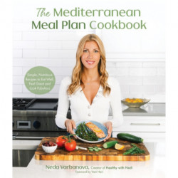 The Mediterranean Meal Plan Cookbook: Simple, Nutritious Recipes to Eat Well, Feel Great and Look Fabulous