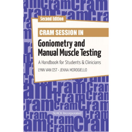 Cram Session in Goniometry and Manual Muscle Testing: A Handbook for Students and Clinicians