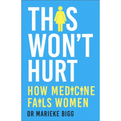 This Won't Hurt: How Medicine Fails Women