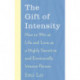 The Gift of Intensity: How to Win at Life and Love as a Highly Sensitive and Emotionally Intense Person