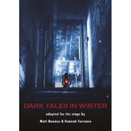 Dark Tales in Winter: adapted for the stage