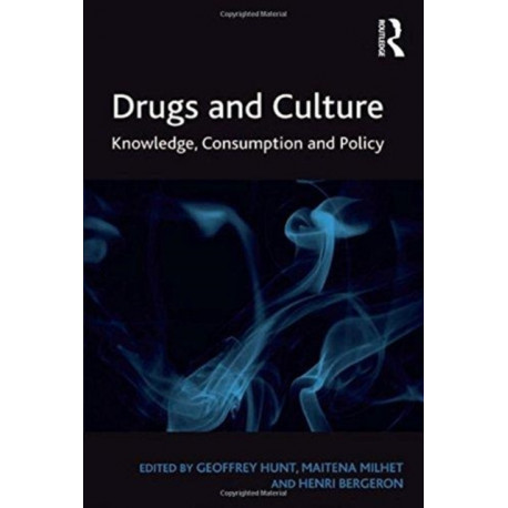 Drugs and Culture: Knowledge, Consumption and Policy