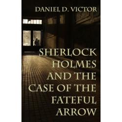 Sherlock Holmes and The Case of the Fateful Arrow