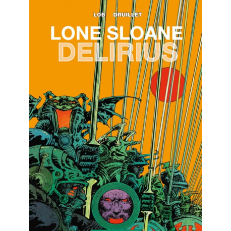 Lone Sloane: Delirius Vol. 1: Delirius