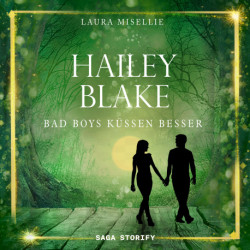 Hailey Blake: Bad Boys küssen besser (Band 1)