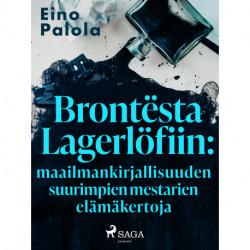 Brontësta Lagerlöfiin: maailmankirjallisuuden suurimpien mestarien elämäkertoja
