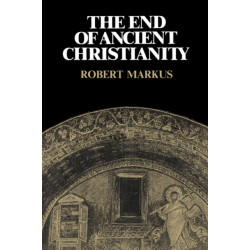 The End of Ancient Christianity