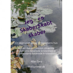 Jeg -  en SkaberSkabt skaber: En lægmands guide til tilgivelsens hus