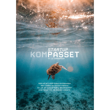 Startup Kompasset: Bogen der hjælper iværksætteren med at orientere sig i sin eventyrlige opstartsrejse blandt overvældende omgivelser.