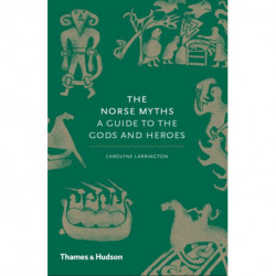 The Norse Myths: A Guide to the Gods and Heroes