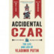 Accidental Czar: The Life and Lies of Vladimir Putin