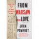 From Warsaw with Love: Polish Spies, the CIA, and the Forging of an Unlikely Alliance