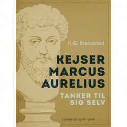 Kejser Marcus Aurelius. Tanker til sig selv