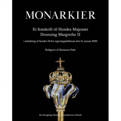 Monarkier: Et festudskrift til Hendes Majestæt Dronning Margrethe ll i anledning af hendes 50-års regeringsjubilæum 14. januar 2022