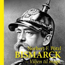 Bismarck: Viljen til magt