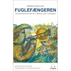 Fuglefængeren: Operafortælling frit efter W. A. Mozarts opera "Tryllefløjten"