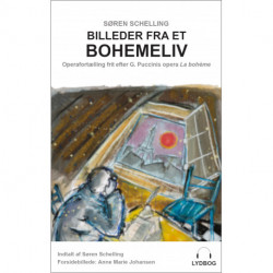 Billeder fra et bohemeliv: Operafortælling frit efter G. Puccinis opera "La bohème"