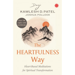 The Heartfulness Way: Heart-based Meditation for Spiritual Transformation