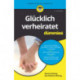 Glucklich verheiratet fur Dummies