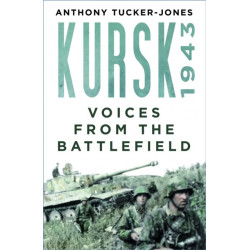 Kursk 1943: Voices from the Battlefield