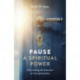 Pause - A Spiritual Power: Discovering the Entrance to Our Spirituality
