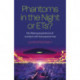 Phantoms in the Night or ETs?: My lifelong experience of contact with the paranormal