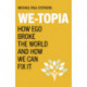 We-Topia: How Ego Broke The World And How We Can Fix It
