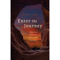 Enter the Journey: A Mystical Guide for Rebirth and Renewal
