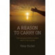 Reason to Carry On, A: The meaning of life is within each of us to grasp