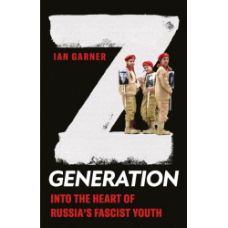 Z Generation: Into the Heart of Russia's Fascist Youth