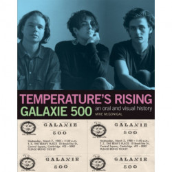 Galaxie 500: Temperature's Rising: An Oral and Visual History