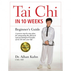 Tai Chi In 10 Weeks: A Beginner's Guide