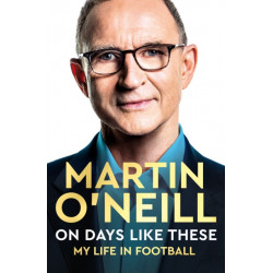 On Days Like These: The Incredible Autobiography of a Football Legend