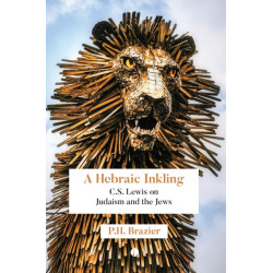 A Hebraic Inkling: C.S. Lewis on Judaism and the Jews