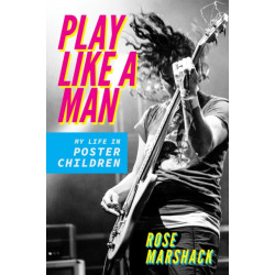 Play Like a Man: My Life in Poster Children