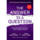 The Answer is a Question: The Missing Superpower that Changes Everything and Will Transform Your Impact as a Manager and Leader