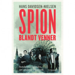 Spion blandt venner: Statshemmeligheden, der ændrede Danmark