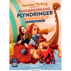 Jeanette Varberg fortæller om bersærkergang, plyndringer og danegæld: En bog om vikingetiden for børn