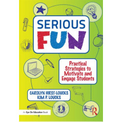 Serious Fun: Practical Strategies to Motivate and Engage Students