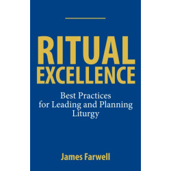 Ritual Excellence: Best Practices for Leading and Planning Liturgy