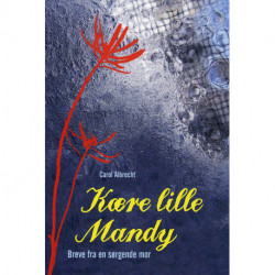 Kære lille Mandy: Breve fra en sørgende mor