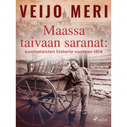 Maassa taivaan saranat: suomalaisten historia vuoteen 1814