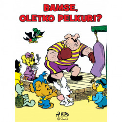 Bamse, oletko pelkuri?