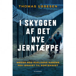 I skyggen af det nye jerntæppe: Møder med Ruslands naboer fra Ishavet til Sortehavet