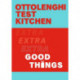 Ottolenghi Test Kitchen: Extra Good Things