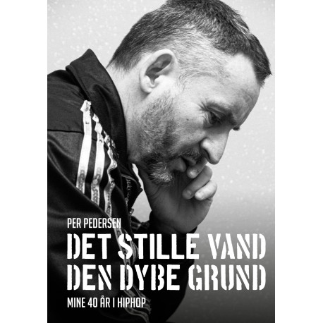 Det stille vand den dybe grund: Mine 40 År i Hiphop
