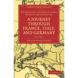 Observations and Reflections Made in the Course of a Journey through France, Italy, and Germany