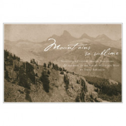 Mountains So Sublime: Nineteenth-Century British Travellers and the Lure of the Rocky Mountain West